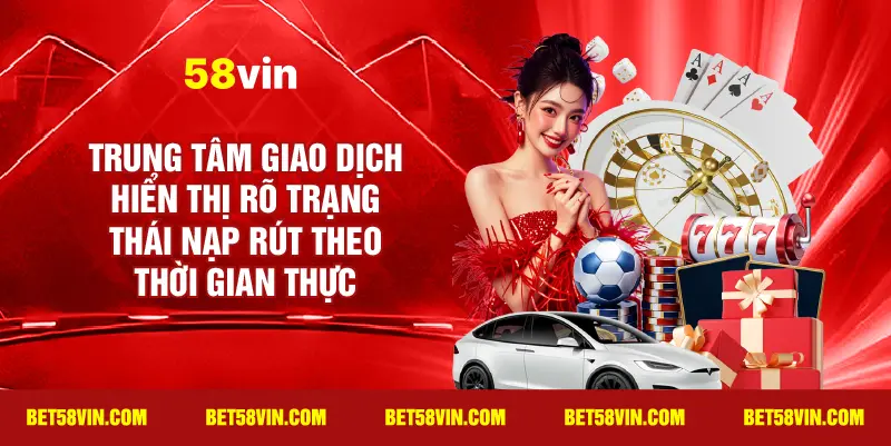 Trung tâm giao dịch hiển thị rõ trạng thái nạp rút theo thời gian thực