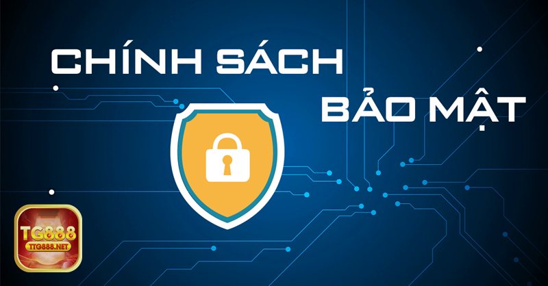 Chính Sách Bảo Mật - Phạm vi áp dụng xuyên suốt hành trình người chơi